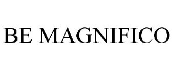 BE MAGNIFICO