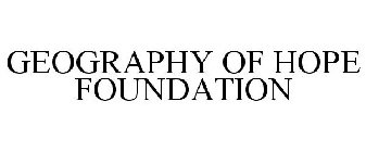 GEOGRAPHY OF HOPE FOUNDATION