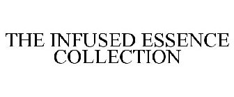 THE INFUSED ESSENCE COLLECTION