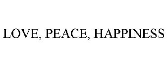LOVE, PEACE, HAPPINESS