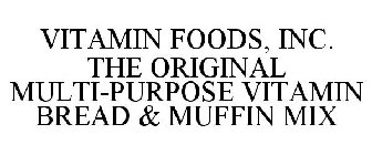 VITAMIN FOODS, INC. THE ORIGINAL MULTI-PURPOSE VITAMIN BREAD & MUFFIN MIX