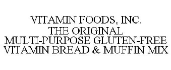 VITAMIN FOODS, INC. THE ORIGINAL MULTI-PURPOSE GLUTEN-FREE VITAMIN BREAD & MUFFIN MIX