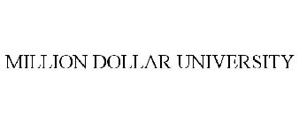 MILLION DOLLAR UNIVERSITY