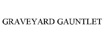 GRAVEYARD GAUNTLET