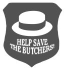 HELP SAVE THE BUTCHERS!