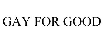 GAY FOR GOOD