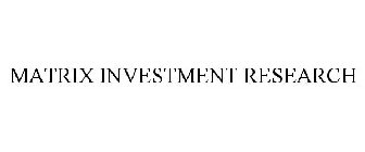 MATRIX INVESTMENT RESEARCH