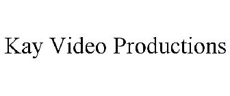 KAY VIDEO PRODUCTIONS