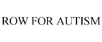 ROW FOR AUTISM