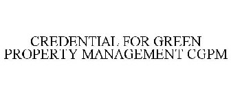 CREDENTIAL FOR GREEN PROPERTY MANAGEMENTCGPM