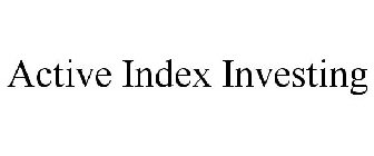 ACTIVE INDEX INVESTING