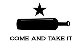 COME AND TAKE IT