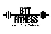 BTY FITNESS BETTER THAN YESTERDAY
