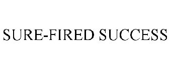 SURE-FIRED SUCCESS