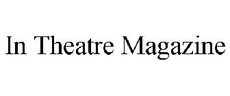 IN THEATRE MAGAZINE