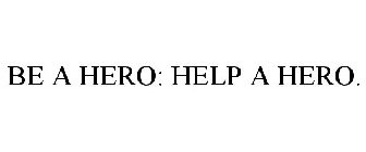BE A HERO: HELP A HERO.