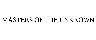 MASTERS OF THE UNKNOWN