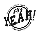 KNOXVILLE AREA COALITION ON CHILDHOOD OBESITY Y.E.A.H! YOUTH, EDUCATION, ACTIVITY, HEALTH