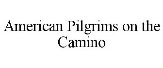AMERICAN PILGRIMS ON THE CAMINO