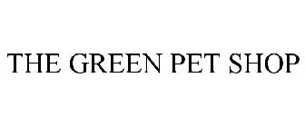 THE GREEN PET SHOP