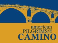 AMERICAN PILGRIMS ON THE CAMINO