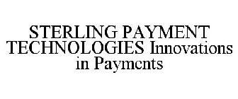 STERLING PAYMENT TECHNOLOGIES INNOVATIONS IN PAYMENTS