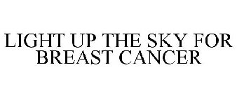 LIGHT UP THE SKY FOR BREAST CANCER