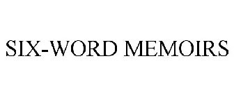 SIX-WORD MEMOIRS