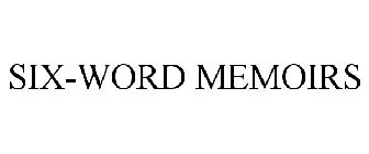 SIX-WORD MEMOIRS