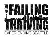 FROM FAILING TO THRIVING EXPERIENCING SEATLLE