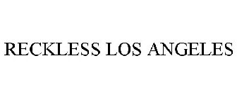 RECKLESS LOS ANGELES