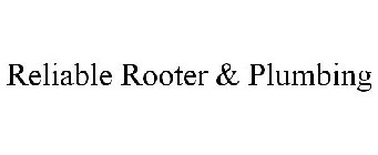 RELIABLE ROOTER & PLUMBING