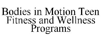 BODIES IN MOTION TEEN FITNESS AND WELLNESS PROGRAMS