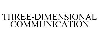 THREE-DIMENSIONAL COMMUNICATION