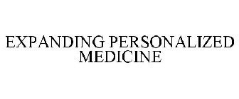 EXPANDING PERSONALIZED MEDICINE