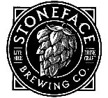 STONEFACE BREWING CO. LIVE FREE DRINK CRAFT