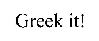 GREEK IT!