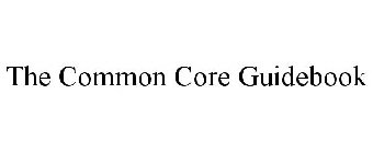THE COMMON CORE GUIDEBOOK