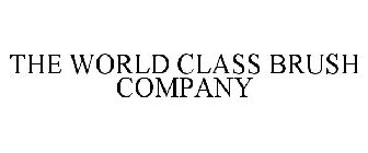 THE WORLD CLASS BRUSH COMPANY