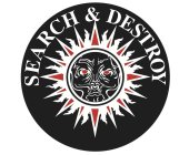 SEARCH & DESTROY
