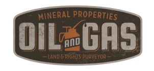 MINERAL PROPERTIES OIL AND GAS - LAND & RIGHTS PURVEYOR -