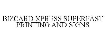 BIZCARD XPRESS SUPERFAST PRINTING AND SIGNS