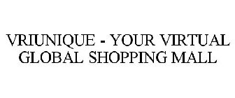 VRIUNIQUE - YOUR VIRTUAL GLOBAL SHOPPING MALL