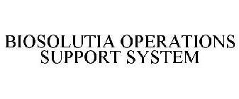 BIOSOLUTIA OPERATIONS SUPPORT SYSTEM