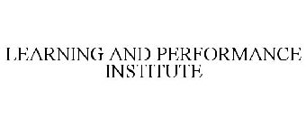 LEARNING AND PERFORMANCE INSTITUTE