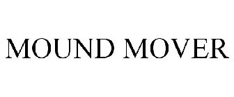 MOUND MOVER