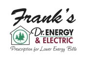 FRANK'S DR. ENERGY & ELECTRIC PRESCRIPTION FOR LOWER ENERGY BILLS