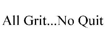 ALL GRIT...NO QUIT