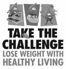 TAKE THE CHALLENGE LOSE WEIGHT WITH HEALTHY LIVING