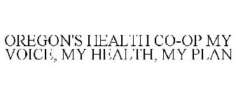 OREGON'S HEALTH CO-OP MY VOICE, MY HEALTH, MY PLAN